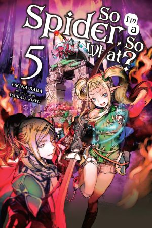 [So I'm a Spider, So What? (manga) 05] • So I’m a Spider, So What?, Vol. 5